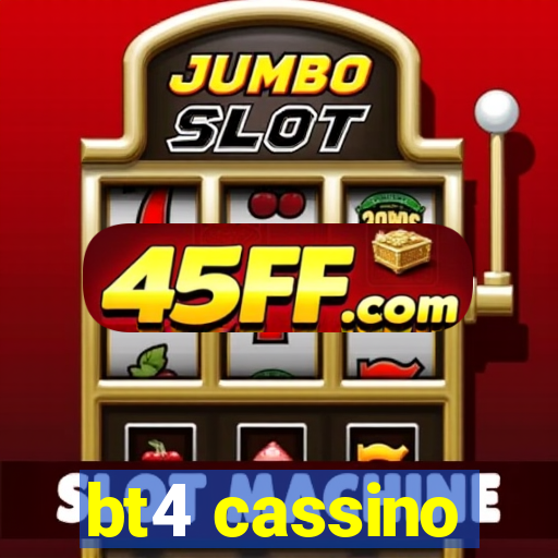 bt4 cassino